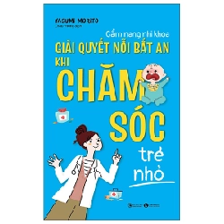 Cẩm nang nhi khoa – Giải quyết nỗi bất an khi chăm sóc trẻ nhỏ - Yasumi Morito 2022 New 100% HCM.PO 28385