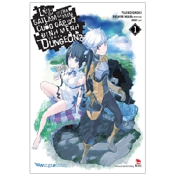 Liệu Có Sai Lầm Khi Tìm Kiếm Cuộc Gặp Gỡ Định Mệnh Trong Dungeon - Fujino Omori, Suzuhito Yasuda ASB.PO Oreka Blogmeo 230225