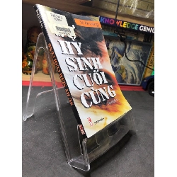 Sự hi sinh cuối cùng 2007 truyện ký mới 70% bẩn nhẹ Tô Phương HPB0906 SÁCH VĂN HỌC