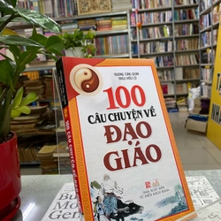 100 CÂU CHUYỆN VỀ ĐẠO GIÁO  356027