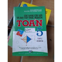 Các Dạng Câu Hỏi Và Bài Tập Trắc Nghiệm Toán 5 (Tập 2) - Trần Quỳnh Giao, Nguyễn Thị Phương Trinh 2010 (Tham khảo - luyện thi) VAVO1304-AK3ST1
