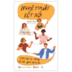Nghệ Thuật Kết Nối - Cách Tạo Ấn Tượng Để Kết Giao Khéo Léo - Patrick King ASB.PO Oreka-Blogmeo120125