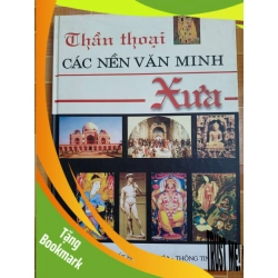 (TẶNG BOOKMARK) Thần thoại các nền văn minh xưa - 2005 - 294 trang LỊCH SỬ - CHÍNH TRỊ - TRIẾT HỌC RBK2012-185