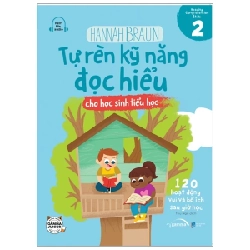 Tự Rèn Kỹ Năng Đọc Hiểu Cho Học Sinh Tiểu Học - Tập 2 - Hannah Braun