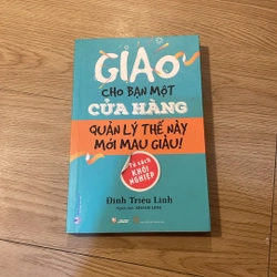 Giao cho bạn một cửa hàng, quản lý thế này mới mau giàu - Đinh Triệu Lĩnh