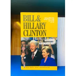 Bill & Hillary Clinton Gia đình và quyền lực