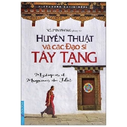 Huyền Thuật Và Các Đạo Sĩ Tây Tạng (Tái Bản 2022) - Alexandra David Neel, Nguyên Phong