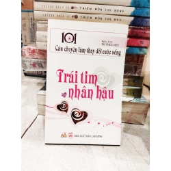 101 câu chuyện làm thay đổi cuộc sống, trái tim nhân hậu - Tri Thức Việt