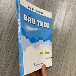 Bầu trời và tôi - nguyễn văn lý tự truyện. Có chữ ký tặng tác giả. 999 458984