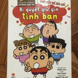 NHỮNG ĐIỀU TRƯỜNG HỌC KHÔNG DẠY TA - SHIN - CẬU BÉ BÚT CHÌ - BÍ QUYẾT GIỮ GÌN TÌNH BẠN