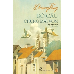 Bồ Câu Chung Mái Vòm - Dương Thụy