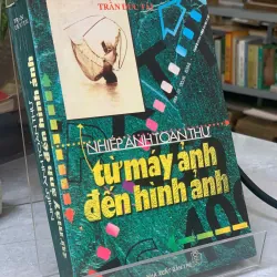 NHIẾP ẢNH TOÀN THƯ TỪ MÁY ẢNH ĐẾN HÌNH ẢNH - TRẦN ĐỨC TÀI