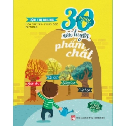 30 ngày rèn luyện phẩm chất - Biết ơn, tử tế, sáng tạo, độc lập - TG Nhung Đậu
