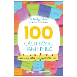 100 Cách Sống Hạnh Phúc - Cẩm Nang Dành Cho Người Bận Rộn - Timothy J. Sharp