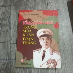 Tổng Hành Dinh Trong Mùa Xuân Toàn Thắng- Đại Tướng Võ Nguyên Giáp