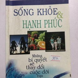 SỐNG KHOẺ & HẠNH PHÚC (sách dịch) 212 trang , nxb: 2015