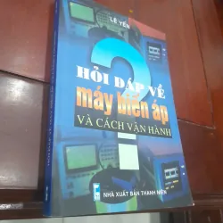 Lê Yến - HỎI ĐÁP VỀ MÁY BIẾN ÁP VÀ CÁCH VẬN HÀNH