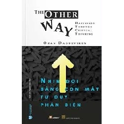 Nhìn đời bằng con mắt tư duy phản biện mới 100% HCM.PO Ozan Dagdeviren 345685