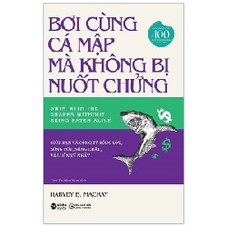 Bơi Cùng Cá Mập Mà Không Bị Nuốt Chửng - Harvey B. Mackay