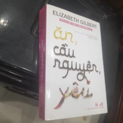 Elizabeth Gilbert - ăn, cầu nguyện, yêu