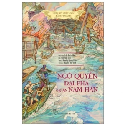 Lịch Sử Việt Nam Bằng Tranh - Ngô Quyền Đại Phá Quân Nam Hán - Trần Bạch Đằng, Lê Văn Năm, Nguyễn Huy Khôi, Nguyễn Thùy Linh (Mới 100%) Lịch sử, địa lí Việt Nam, NXB Trẻ - SÁCH ĐẠI HỌC