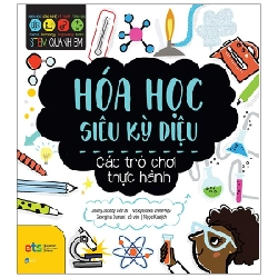 STEM Quanh Em - Hóa Học Siêu Kỳ Diệu - Jenny Jacoby, Vicky Barker 288320