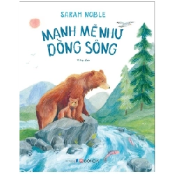 Mạnh Mẽ Như Dòng Sông - Sarah Noble