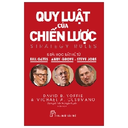 Quy Luật Của Chiến Lược - Năm Bài Học Bất Hủ Từ Bill Gates, Andy Grove Và Steve Jobs - David B. Yoffie, Michae A. Cusumano