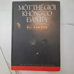 Một thế giới không có đàn bà - Bùi Anh Tấn - Tiểu thuyết 1020647