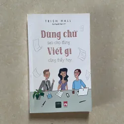 Sách “Dùng Chữ Sao Cho Đúng Viết Gì Cũng Thấy Hay”