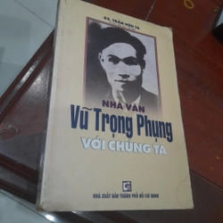 Nhà văn VŨ TRỌNG PHỤNG với chúng ta (GS. Trần Hữu Tá sưu tầm - biên soạn - giới thiệu)