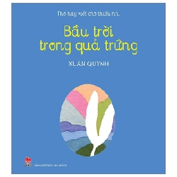 Bầu Trời Trong Quả Trứng - Xuân Quỳnh (Mới 100%) Thơ ca, tục ngữ, ca dao, thành ngữ, NXB Kim Đồng - SÁCH ĐẠI HỌC 483609