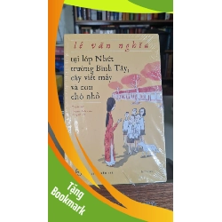 (TẶNG BOOKMARK) Tụi lớp Nhứt trường Bình Tây, cây viết máy và con chó nhỏ - Lê Văn Nghĩa Sách văn học RBK0302