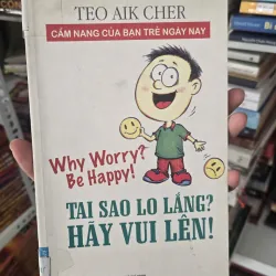 tại sao lo lắng - hãy vui lên