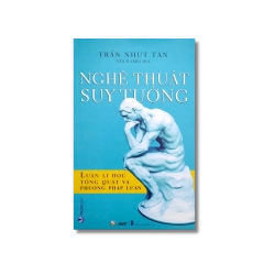Nghệ thuật suy tưởng - Luận lí học tổng quát và phương pháp học - Trần Nhựt Tân