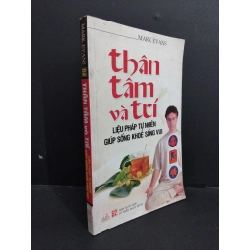 Thân tâm và trí liệu pháp tự nhiên giúp sống khỏe sống vui mới 70% bẩn bìa, ố nhẹ, highlight ít, ẩm, có chữ ký trang cuối 2012 HCM2811 Mark Evans TÂM LINH - TÔN GIÁO - THIỀN Oreka Blogmeo