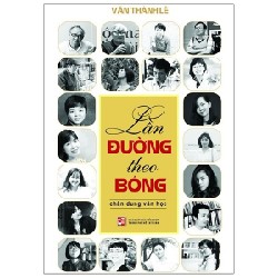 Lần Đường Theo Bóng - Chân Dung Văn Học - Văn Thành Lê