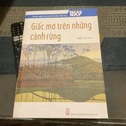 [TRUYỆN NGẮN] Giấc mơ trên những cánh rừng - Nhiều tác giả 755593