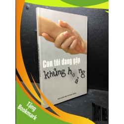 (TẶNG BOOKMARK) Con tôi đang gặp khủng hoảng Trương Ngọc Bích 2010 ố vàng bẩn bìa new 90% RBK0601 nuôi dạy con