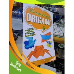 (TẶNG BOOKMARK) Vui cùng xếp giấy Origami 6 RBK0109