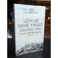 lịch sử nghệ thuật trung hoa từ thời cổ đại đến ngày nay - Geogre Soulié De Morant ( Mai Yên Thi dịch)