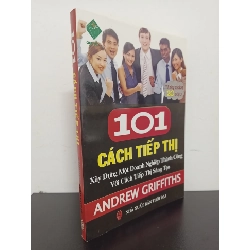 101 Cách Tiếp Thị Xây Dựng Một Doanh Nghiệp Thành Công Với Cách Tiếp Thị Sáng Tạo (2009) - Andrew Griffiths Mới 90% HCM.ASB1903