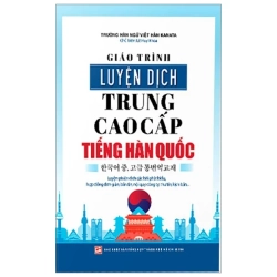 Giáo Trình Luyện Dịch Trung Cao Cấp Tiếng Hàn Quốc - Trường Hàn Ngữ Việt Hàn Kanata