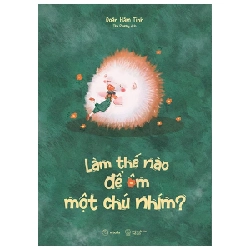 Làm Thế Nào Để Ôm Một Chú Nhím? - Đoàn Hâm Tinh