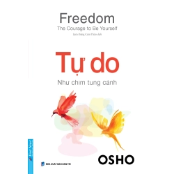 Freedom - The Courage To Be Yourseft - Tự Do - Như Chim Tung Cánh - Osho