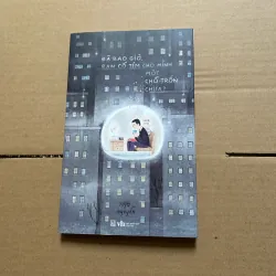 Đã bao giờ, bạn cố tìm cho mình một chỗ trốn chưa?