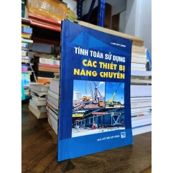 Tính toán sử dụng các thiết bị nâng chuyển - Phạm Huy Chính
