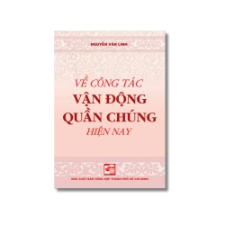 Về công tác vận động quần chúng hiện nay - Nguyễn Văn Linh