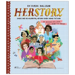 Herstory - Cuộc Đời 50 Người Phụ Nữ Gây Chấn Động Thế Giới - Katherine Halligan 292405