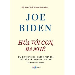 Hứa Với Con, Ba Nhé - Câu Chuyện Về Niềm Hi Vọng, Vượt Qua Thử Thách Và Chinh Phục Mục Tiêu - Joe Biden 138485